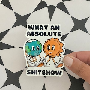 Absolute Shitshow Sticker - Funny Sticker, Save the Planet, Leftist Stickers, Vinyl Sticker,