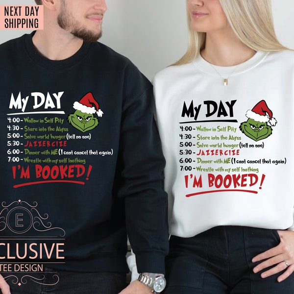 My Day I'm Booked Sweatshirt, The Grinch Hoodie, Funny Christmas Sweater, Grinch Christmas Sweatshirt, Christmas Gift For Her, Gift for Him