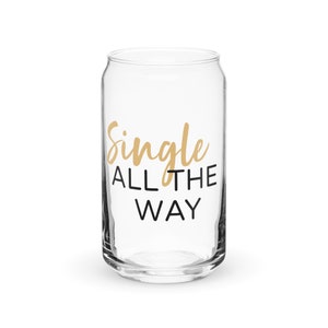Clear Glass With Quote, Single Women Quote Glass, Xmas Funny Glass, Clear Can-Shaped Glass, Xmas Gift for Singles, Christmas Glass w/Quote