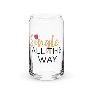 Clear Glass With Quote, Single Women Quote Glass, Xmas Funny Glass, Clear Can-Shaped Glass, Xmas Gift for Singles, Christmas Glass w/Quote