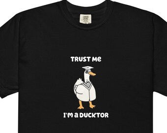 Ducktor PhD Graduation T-Shirt: Garment-Dyed Heavyweight Cotton