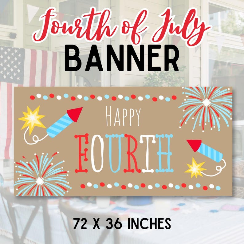 May include: A rectangular banner with the text "Fourth of July BANNER" in red and black. The banner features fireworks, rockets, and the words "Happy Fourth" in red and blue. The banner measures 72 x 36 inches.