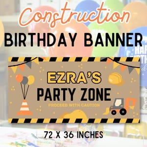 May include: A construction-themed birthday banner with the text "Construction BIRTHDAY BANNER" in orange and black. The banner reads "EZRA'S PARTY ZONE" with construction-related graphics. The banner measures 72 x 36 inches.