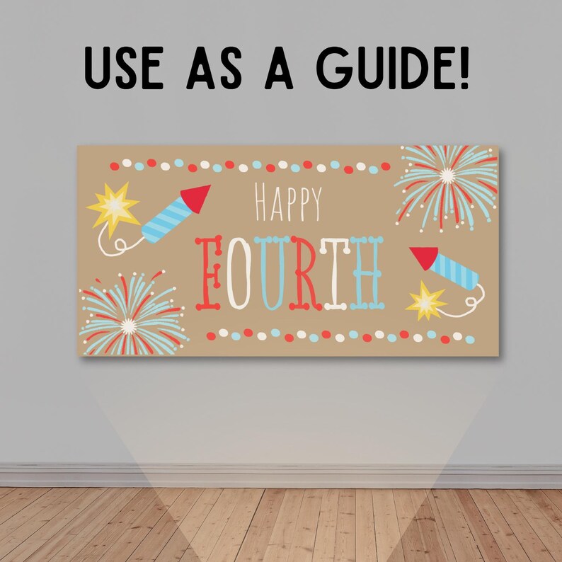 May include: A rectangular banner with the words "HAPPY FOURTH" in red, white, and blue, surrounded by fireworks and rockets. The banner is tan with a border of red and blue dots. The text "USE AS A GUIDE!" is above the banner.