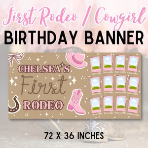 May include: A brown birthday banner with the text "First Rodeo / Cowgirl BIRTHDAY BANNER". It features a pink cowboy hat, boot, and the words "Chelsea's First Rodeo". The banner is 72 x 36 inches.