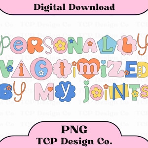 Persönlich Opfer von meinen Gelenken PNG Digital Design für Aufkleber Sublimation Tshirts Tassen Totes Lustige Chronische Krankheit Schmerz Krankheit