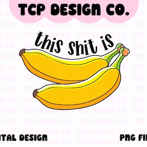 Diese Scheiße ist Bananen PNG Digital Design für Aufkleber Sublimation Tshirts Tassen Totes Lustig sarkastisch Millennial Y2K Trendy