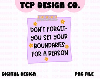 Don't Forget You Set Your Boundaries For A Reason PNG: Mental Health Note Design (Digital Download) for Sublimation Stickers Tshirt Mug Tote