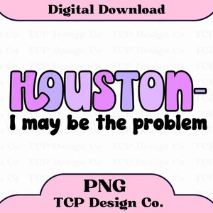 Può includere: Un download digitale di un design grafico con il testo "HOUSTON- I may be the problem" in un font retrò a forma di bolla. Il testo è in tonalità di rosa e viola con un contorno nero.