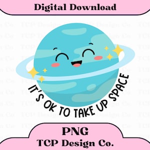 Não há problema em ocupar espaço PNG Design digital para adesivos Sublimação Camisetas Canecas Sacolas Positivo Feliz Saúde Mental Positividade Corporal Planetas