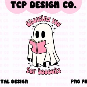 May include: A white ghost with black eyes is holding a pink book and reading. The ghost is surrounded by pink stars and the text "Ghosting you for booooks" is written below the ghost.