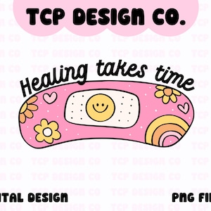 May include: Pink band-aid with a smiling face and flowers. The text "Healing takes time" is written above the band-aid.