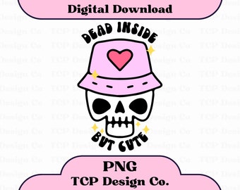 Dead Inside But Cute PNG Digital Design for Stickers Sublimation Tshirts Mugs Totes Mental Health Funny Anxious Skeleton