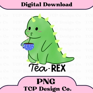 Tea-Rex PNG Digitales Design für Aufkleber Sublimation Tshirts Tassen Totes Lustiges Dinosaurier Wortspiel Punny