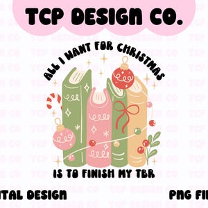 Todo lo que quiero para Navidad es terminar mi TBR Diseño digital PNG para calcomanías Sublimación Camiseta Taza Tote Lindo Vacaciones Lectura de libros