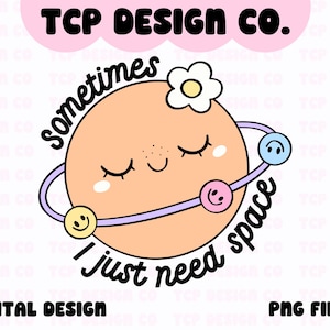 Soms heb ik gewoon ruimte nodig PNG Digitaal ontwerp voor stickers Sublimatie T-shirt Mok Tote ADHD AUDHD Angst Geestelijke gezondheid Millennial Planet