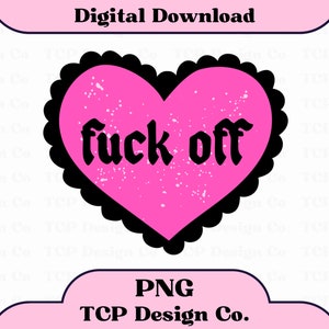 Fuck Off Pink and Black Valentine Heart PNG: Sarcastic Design (Digital Download) for Sublimation Stickers Tshirts Mugs Totes
