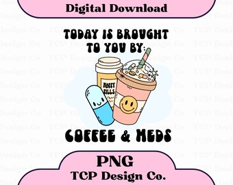 Hoy les traemos un diseño digital PNG de Coffee And Meds para calcomanías, camisetas, tazas y bolsos. Salud mental positiva y divertida.