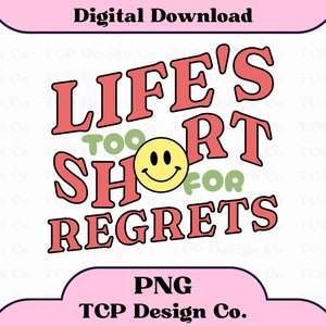 La vita è troppo breve per i rimpianti PNG Design digitale per adesivi Stampa a sublimazione T-shirt Tazze Borse Positivo Felice Salute mentale Faccina sorridente