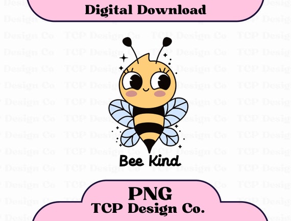 Bee Kind PNG Digital Design for Stickers Sublimation Tshirts Mugs Totes Mental Health Positive Anxiety