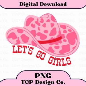 Pode incluir: Um chap&eacute;u de cowboy rosa com uma faixa vermelha e um design de vaca. O texto "LET'S GO GIRLS" est&aacute; em vermelho, com uma estrela substituindo o ap&oacute;strofo. A imagem tamb&eacute;m inclui o texto "Digital Download" e "PNG TCP Design Co."