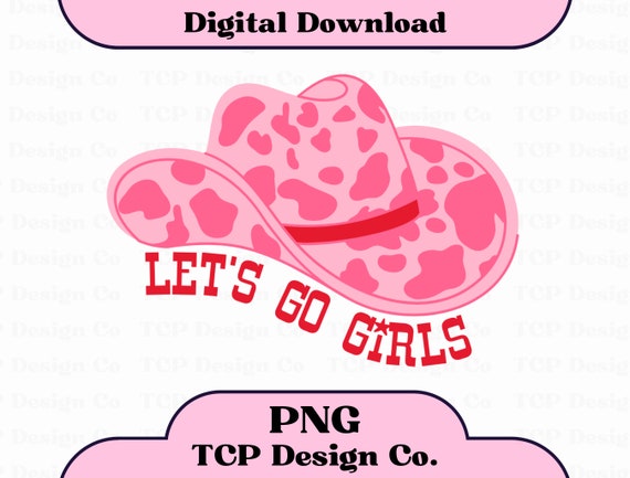Let's Go Girls PNG: Pink Cowgirl Hat Western Design (Digital Download) for Stickers Sublimation Tshirts Mugs Totes
