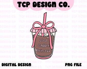 Iced Coffee Princess PNG Digital Design for Stickers Sublimation Tshirts Mugs Totes Cute Pretty Pink Bow Funny