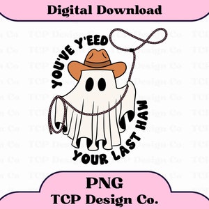 Hai fatto il tuo ultimo fantasma PNG Design digitale per adesivi Stampa a sublimazione T-shirt Tazze Borse Divertente Cowboy Cowgirl Country Western Lazo