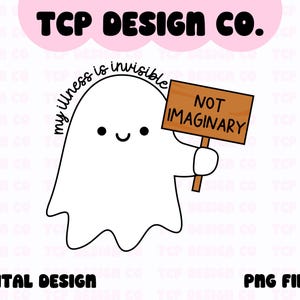 May include: A white ghost with a friendly face holds a sign that says "NOT IMAGINARY". The ghost has a speech bubble that says "my illness is invisible".