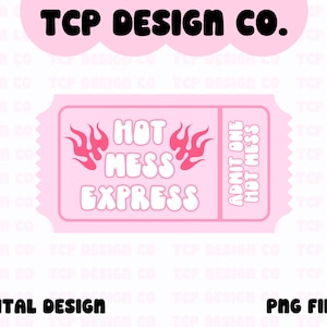 Hot Mess Express Ticket PNG Digital Design for Stickers Sublimation Tshirts Mugs Totes Funny Mental Health ADHD AUDHD Millennial