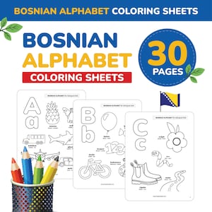 May include: A set of 30 coloring pages featuring the Bosnian alphabet. Each page includes a letter, a picture, and the Bosnian word for the picture. The pages are designed for bilingual kids.