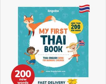 May include: A colorful book cover with a blue background and illustrations of a fox, a boy, and a girl. The title of the book is "My First Thai Book" and the subtitle is "Thai-English Book for Bilingual Children". The cover also includes the text "More Than 200 New Words" and "Fast Delivery".