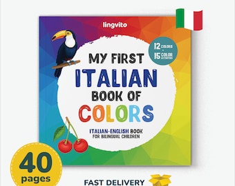 May include: A colorful children's book titled "My First Italian Book of Colors." The cover features a toucan, cherries, and the Italian flag. The book is an Italian-English book for bilingual children with 40 pages and 12 colors and 15 color activities.