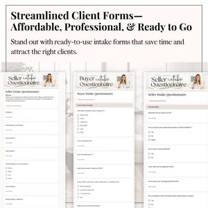May include: Image of three intake forms for real estate clients. The forms are titled "Seller Intake Questionnaire" and "Buyer Intake Questionnaire." The text reads "Streamlined Client Forms - Affordable, Professional, & Ready to Go."
