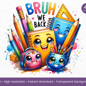 Bruh We Back PNG School Supply Art Back to School 2024 Cute School Graphics School Year Start Cartoon Characters Happy School Days