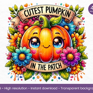 May include: A cartoon pumpkin with a cute face surrounded by colorful flowers and leaves. The text "CUTEST PUMPKIN IN THE PATCH" is written on a banner.