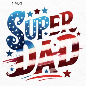 Super Dad PNG - Digital Download, Father&#39;s Day Sublimation, USA Flag Art