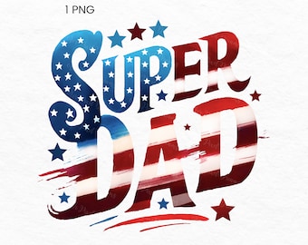Super Dad PNG - Digital Download, Father's Day Sublimation, USA Flag Art