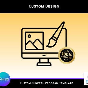 May include: A black and white graphic of a computer monitor with a paintbrush and a landscape image. The text "Custom Design" is at the top, and "Custom Funeral Program Template" is at the bottom. A gold seal reads "100% Guarantee".