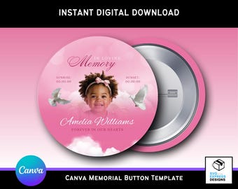 May include: A pink memorial button template with the text "In Loving Memory" and "Amelia Williams Forever in Our Hearts." The design includes a photo of a child, doves, and cloud graphics. The button is a digital download.