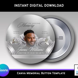 May include: A silver memorial button template with the text "In Loving Memory" and "Forever in Our Hearts." It features a photo of a man, white roses, and doves. The button is a digital download.