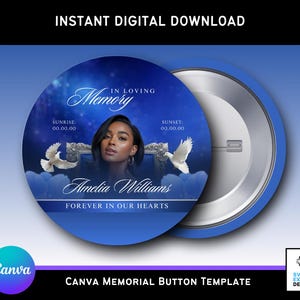 May include: A blue memorial button template with the text "In Loving Memory" and "Forever in Our Hearts." It features a portrait of a woman, white doves, and the name "Amelia Williams."