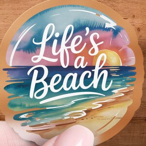 Life&#39;s a Beach Sticker, Summer Vibes, Beach Lover Gift, Tropical Decal, Vacation Sticker, Waterproof Stickers, Laptop Stickers
