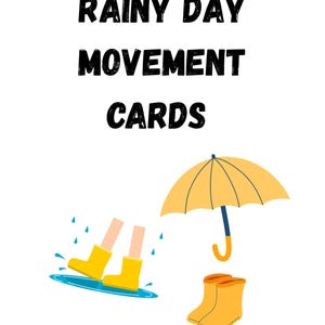 May include: White background with the text "RAINY DAY MOVEMENT CARDS" in black. Illustrations include yellow rain boots splashing in a puddle, a yellow umbrella, and a pair of yellow rain boots.