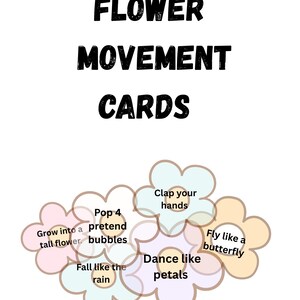 May include: White card with the text "FLOWER MOVEMENT CARDS" in black. Below are flower-shaped cards with movement instructions: "Clap your hands," "Fly like a butterfly," "Dance like petals," "Fall like the rain," "Pop 4 pretend bubbles," and "Grow into a tall flower."