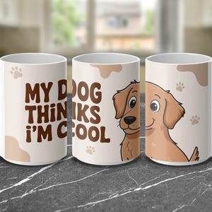 My Dog Thinks I'm Cool Mugs, Golden Retriever Gift, Dog Lover Mugs, Cute Dog Mugs, Pet Owner Gifts, Dog Paw Mugs, Dog Quote Mugs