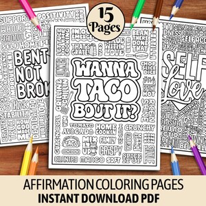 May include: A collection of three black and white affirmation coloring pages with colored pencils scattered around. The pages feature phrases like "Wanna Taco Bout It?" and "Self Love." The image also includes the text "15 Pages" and "Affirmation Coloring Pages Instant Download PDF."