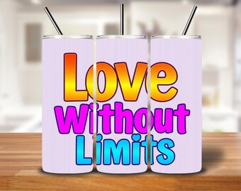 Love Without Limits Tumbler Wrap | Digital 20oz Pride Sublimation PNG