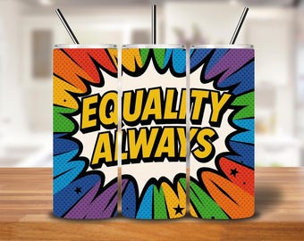 Equality Always Rainbow Pop Art Tumbler Wrap PNG (Digital Download)