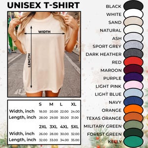 May include: Unisex t-shirt size chart with measurements in inches. The chart shows the width and length of the t-shirt in sizes S, M, L, XL, 2XL, 3XL, 4XL, and 5XL. The chart also includes a color swatch for each color option: black, white, sand, natural, ash, sport grey, dark heather, red, maroon, purple, light pink, light blue, navy, orange, Texas orange, military green, forest green, and kelly.
